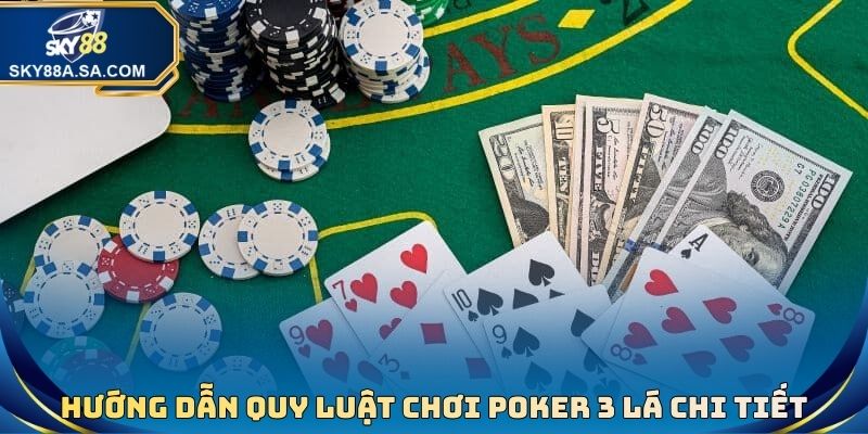 Hướng dẫn quy luật chơi Poker 3 lá chi tiết cho những ai chưa biết