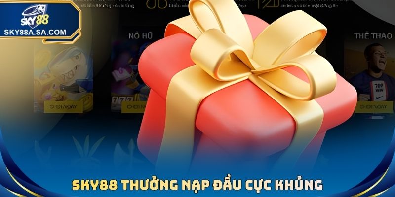 Sky88 thưởng nạp đầu cực khủng