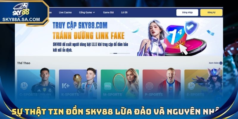 Sự thật tin đồn Sky88 lừa đảo và nguyên nhân