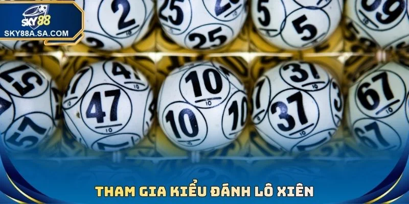 Tham gia kiểu đánh lô xiên